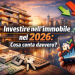 DOVE VA L’IMMOBILIARE. Investire nell’immobile nel 2026: cosa conta davvero?
