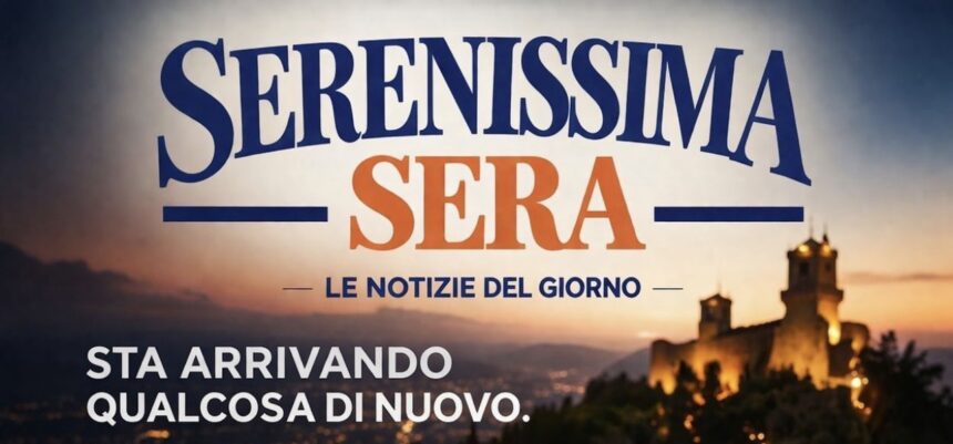 San Marino. Oggi è il gran giorno. Esce La Serenissima Sera … dalle 17 in poi