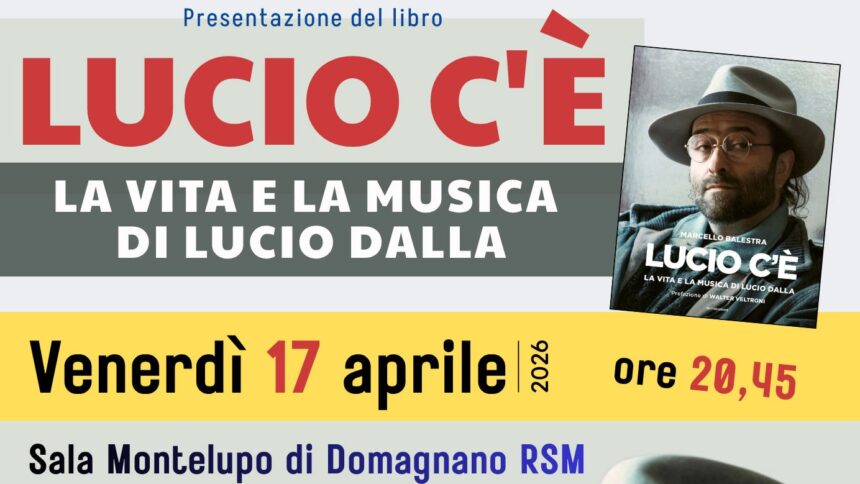 “Lucio c’è”, a Domagnano il racconto inedito di Lucio Dalla 17 aprile 2026 Questa sera Marcello Balestra presenta il suo libro alla Sala Montelupo: musica dal vivo e dialogo con Mirco Zani. L’ingresso è libero.