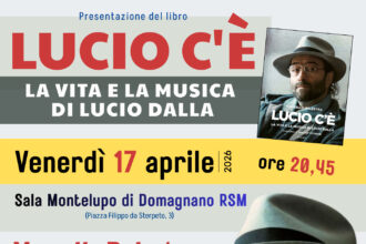 San Marino. “Lucio c’è. La vita e la musica di Lucio Dalla”. Venerdì 17 aprile ore 20,45 presso la Sala Montelupo di Domagnano