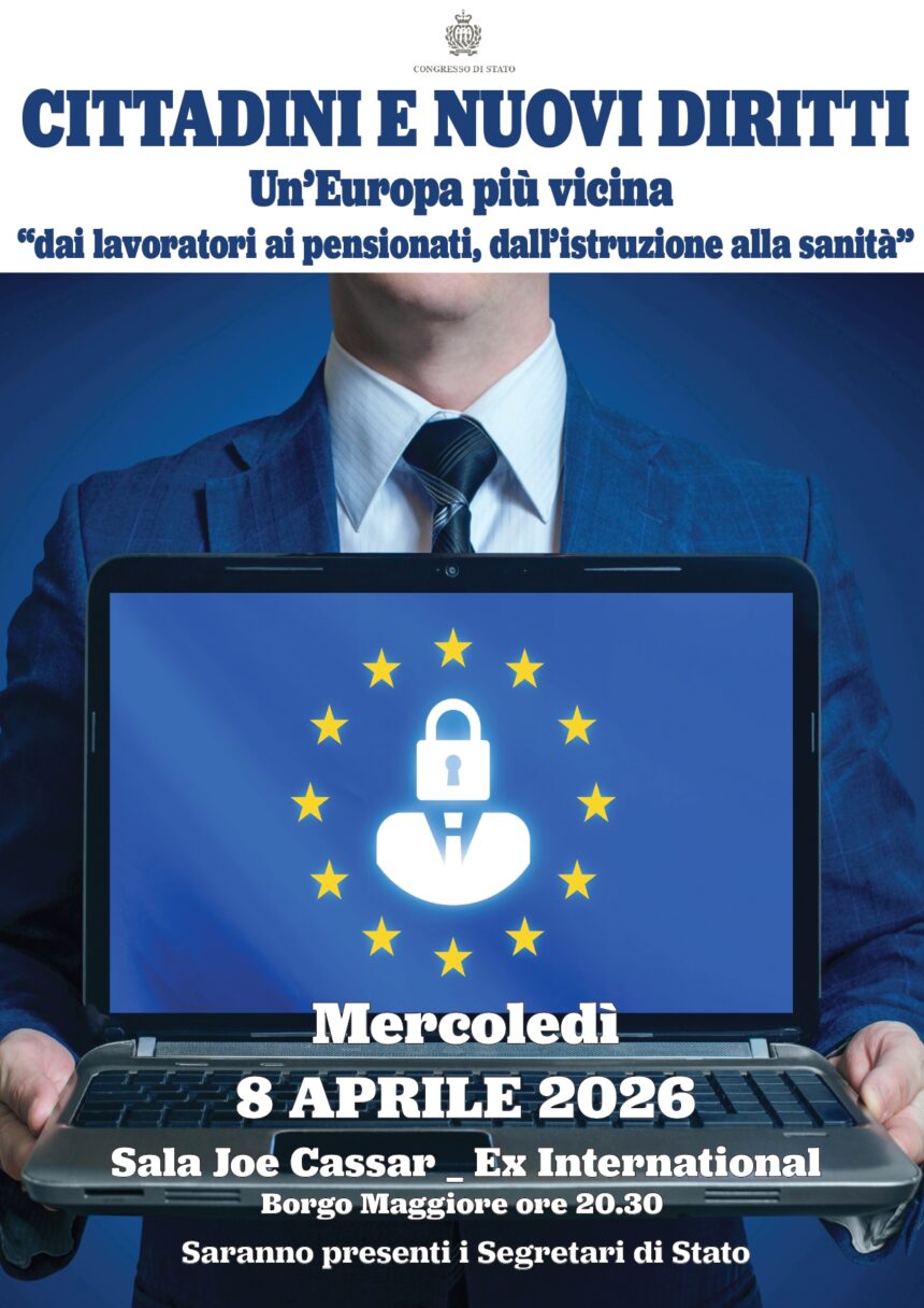 San Marino. SdS Affari Esteri: “Cittadini e nuovi diritti”. Un’Europa più vicina “dai lavoratori ai pensionati, dall’istruzione alla sanità”. Mercoledì 8 aprile ore 20.30, Sala Joe Cassar – Ex International, Borgo Maggiore
