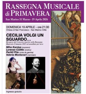 San Marino. RASSEGNA MUSICALE DI PRIMAVERA 2026 Domenica 19 aprile ore 21:00 – Chiesa di San Francesco San Marino CECILIA, VOLGI UN SGUARDO
