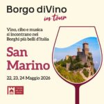 Torna nella Repubblica di San Marino “Borgo diVino in Tour”: dal 22 al 24 maggio tre giorni tra vino, gusto e musica nel cuore del Centro Storico!