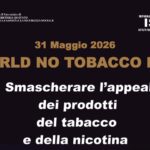 “Smascherare l’appeal”. L’impegno globale nella Giornata Mondiale contro il fumo. L’ISS ha potenziato gli interventi con il progetto “Ospedale libero dal fumo” e con controlli congiunti con la Polizia Civile