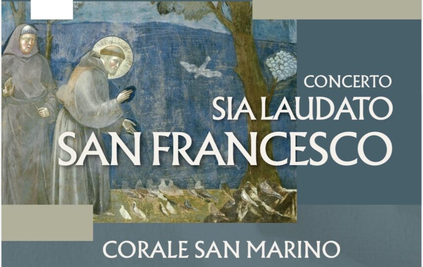 La Corale di San Marino in concerto con ”SIA LAUDATO SAN FRANCESCO” – sabato 16 maggio, Basilica del Santo
