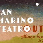 San Marino TeatrOUT – stiamo fuori 2026. Inaugurazione martedì 30 giugno, ore 21.00, presso il Parcheggio del Sacello del Santo di Borgo Maggiore